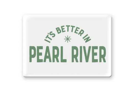 It's Better In Pearl River Magnet